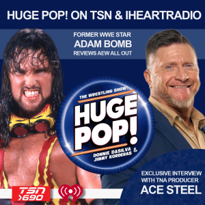 HUGE POP! with Donnie DaSilva and Jimmy Korderas - Episode 2: Bryan Clark (Adam Bomb) and Ace Steel