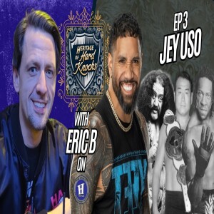 HERITAGE OF HARD KNOCKS with Eric B: Episode 3 - Jey Uso