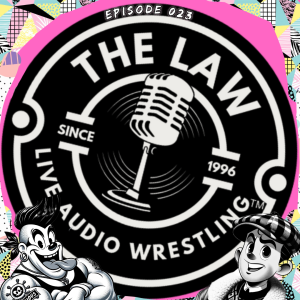 Live Audio Wrestling (The Law) 023 – Roadhouse To Mania