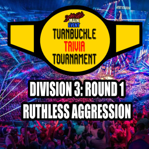 Turnbuckle Trivia - Ruthless Aggression
