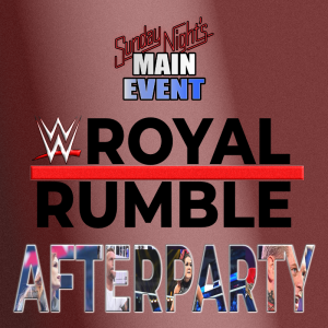 SNME AfterParty: Royal Rumble 2024