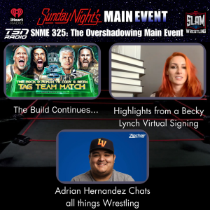 SNME 325 - The Overshadowing Main Event ft Adrian Hernandez