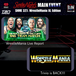 SNME 327 - WrestleMania XL Edition