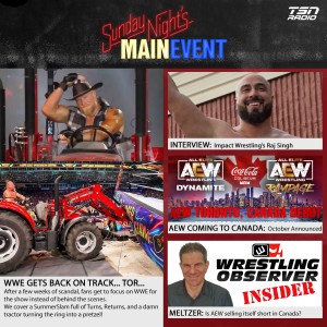 SNME 239 (Free Edition) - WWE Back on Track...Tor, AEW In Canada, Impact Wrestling’s Raj Singh