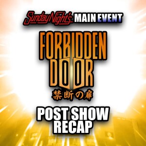 SNME: AEW Forbidden Door Post-Show Recap