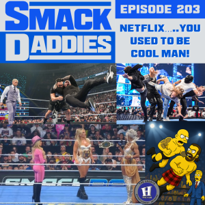 SmackDaddies 203 - Netflix…..You used to be cool man.
