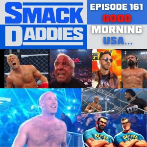 SmackDaddies 161 - Good Morning USA…