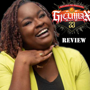 Maps and Graps - NJPW G1 Climax Quarterfinal Recap - Lyric Swinton