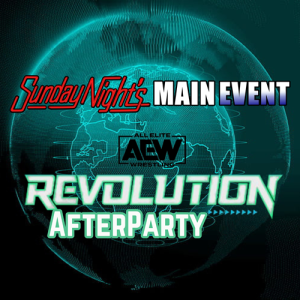 SNME AfterParty: AEW Revolution 2024