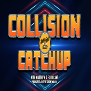 Collision Catchup 18 - Collision Of The Battle of The Belts - Erin and Matthew Grant