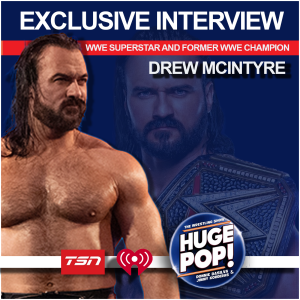 HUGE POP! with Donnie DaSilva and Jimmy Korderas - Episode 21 - Drew McIntyre