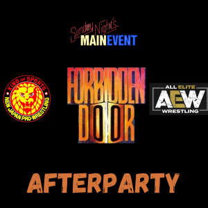 SNME Bonus: AEWxNJPW Forbidden Door AfterParty