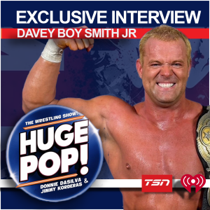 HUGE POP! with Donnie DaSilva and Jimmy Korderas - Episode  11:  Davey Boy Smith Jr