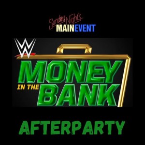 SNME Bonus: WWE Money in the Bank AfterParty