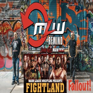 MLW REWIND Fightland Fallout