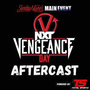 SNME Bonus: NXT TLK 123 - Vengeance Day AfterCast