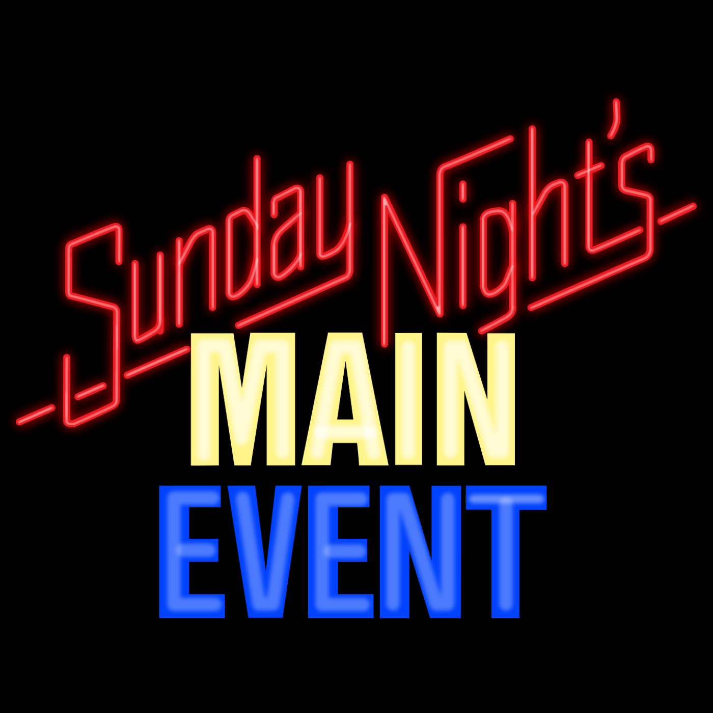 Welcome to Sunday Night’s Main Event