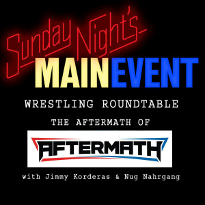 Wrestling Roundtable - Aftermath of AFTERMATH