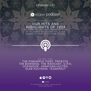 Kscope Podcast 177: Our Hits and Highlights of 2024