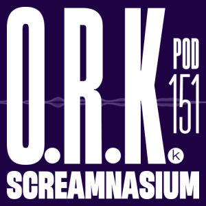 Kscope Podcast #151 - O.R.k. ’Screamnasium’ feat. Colin Edwin
