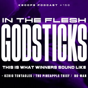 Kscope Podcast 158 - Godsticks in the Flesh