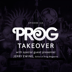 Podcast 113 - PROG takeover with Jerry Ewing
