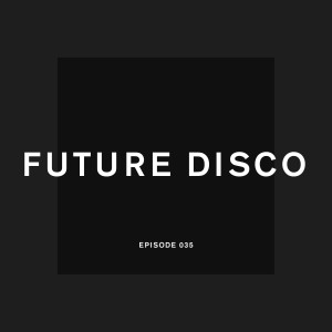 Future Disco Radio - 035