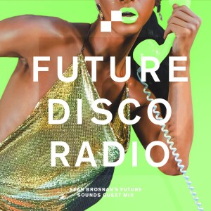 Future Disco Radio - 173 - Sean Brosnan’s Future Sounds Guest Mix