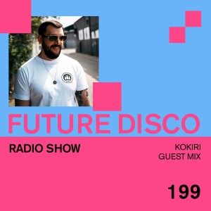 Future Disco Radio - 199 - Kokiri Guest Mix