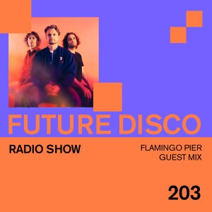 Future Disco Radio - 203 - Flamingo Pier Guest Mix