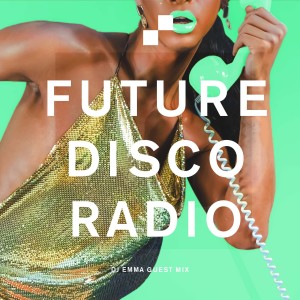 Future Disco Radio - 159 - DJ Emma Guest Mix