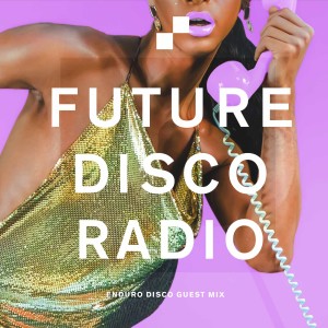 Future Disco Radio - 067 - Enduro Disco Guest Mix