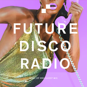 Future Disco Radio - 124 - Soul Of Hex