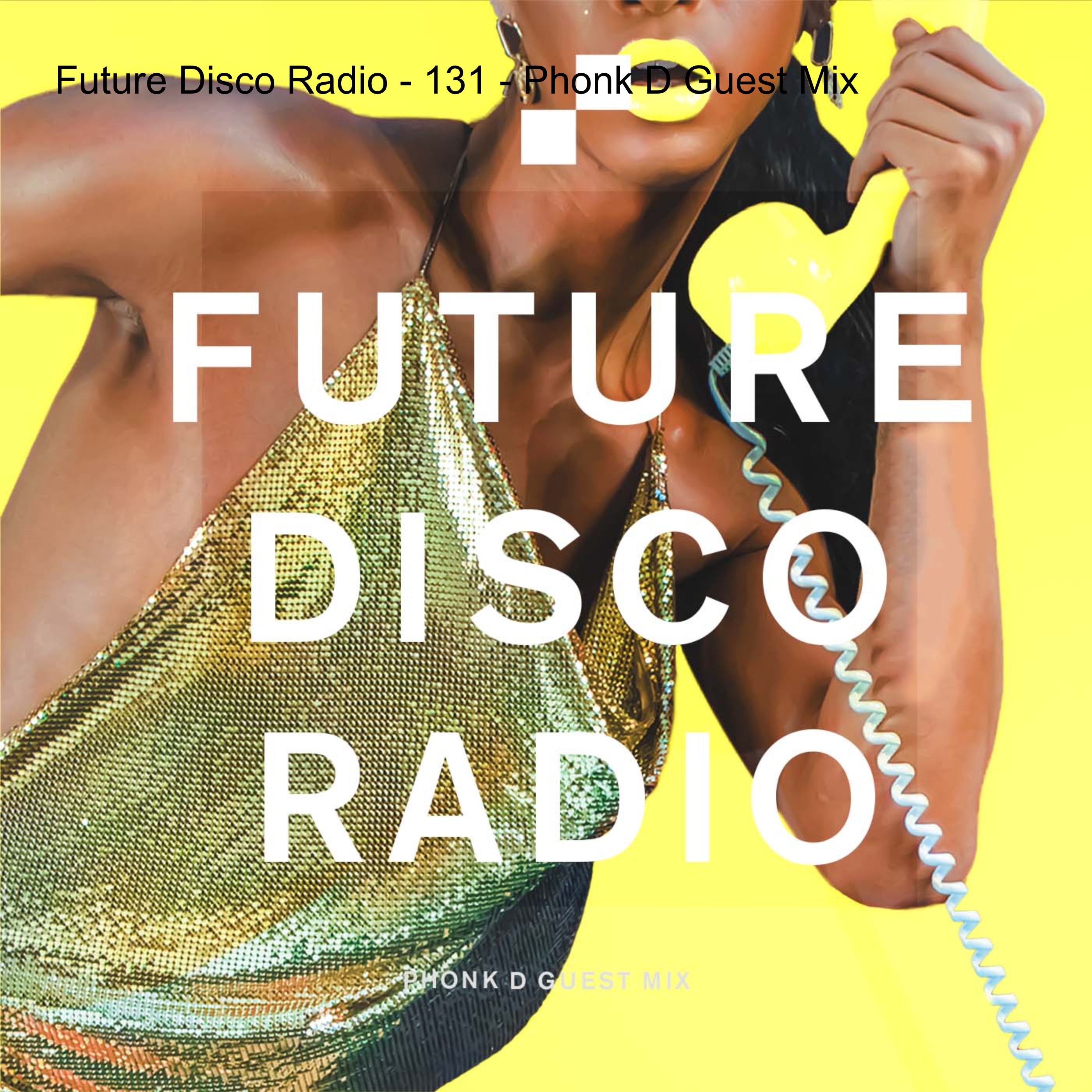 Future Disco Radio - 131 - Phonk D Guest Mix