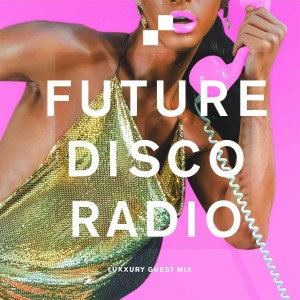 Future Disco Radio - 075 - LUXXURY Guest Mix