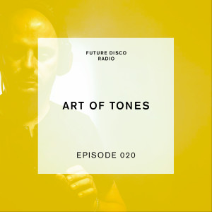 Future Disco Radio - Episode 020 - Art of Tones Guest Mix