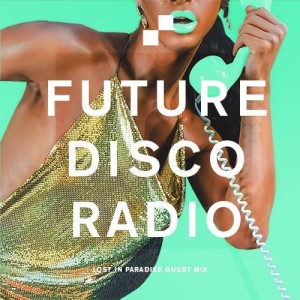 Future Disco Radio - 155 - Lost In Paradise Guest Mix