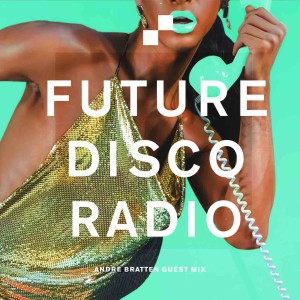 Future Disco Radio - 072 - André Bratten Guest Mix