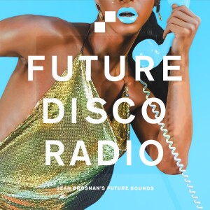 Future Disco Radio - 190 - Sean Brosnan’s Future Sounds