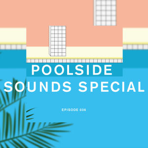 Future Disco Radio - 036 - Poolside Sounds Special