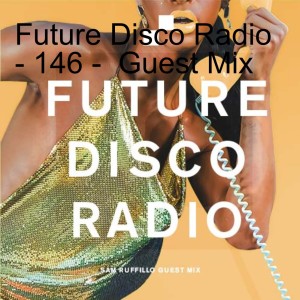 Future Disco Radio - 146 -  Guest Mix