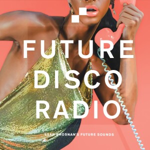 Future Disco Radio - 182 - Sean Brosnan’s Future Sounds