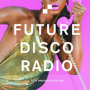 Future Disco Radio - 082 - Sean Brosnan Future Mix