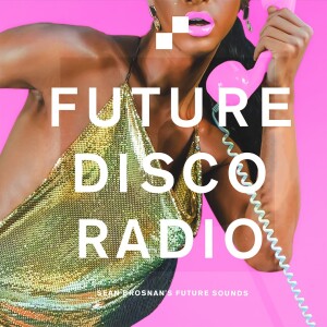 Future Disco Radio - 184 - Sean Brosnan’s Future Sounds
