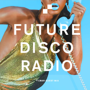 Future Disco Radio - 103 - Tilman Guest Mix