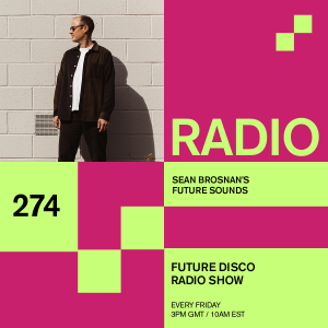 Future Disco Radio - 274 - Sean Brosnan's Future Sounds