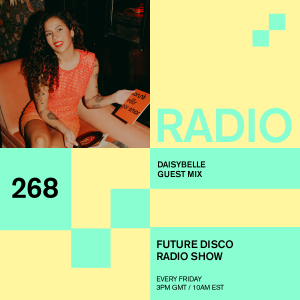 Future Disco Radio - 268 - Daisybelle Guest Mix