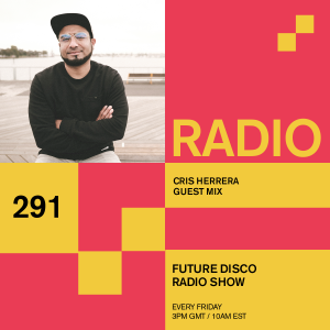 Future Disco Radio - 291 - Cris Herrera Guest Mix