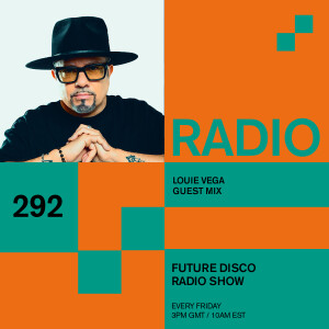 Future Disco Radio - 292 - Louie Vega Guest Mix