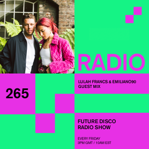 Future Disco Radio - 265 - Lulah Francs & Emiliano90 Guest Mix